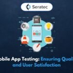 Mobile App Testing Ensuring Quality and User Satisfaction